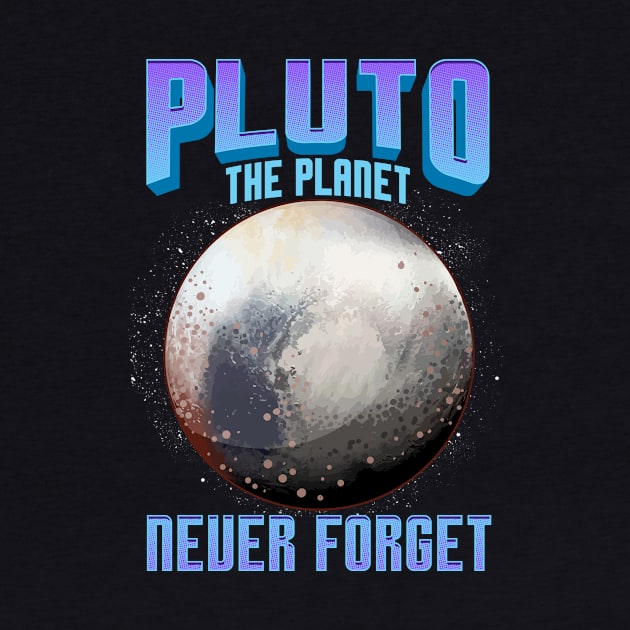 Planetary Science Pluto the Planet Never Forget by theperfectpresents